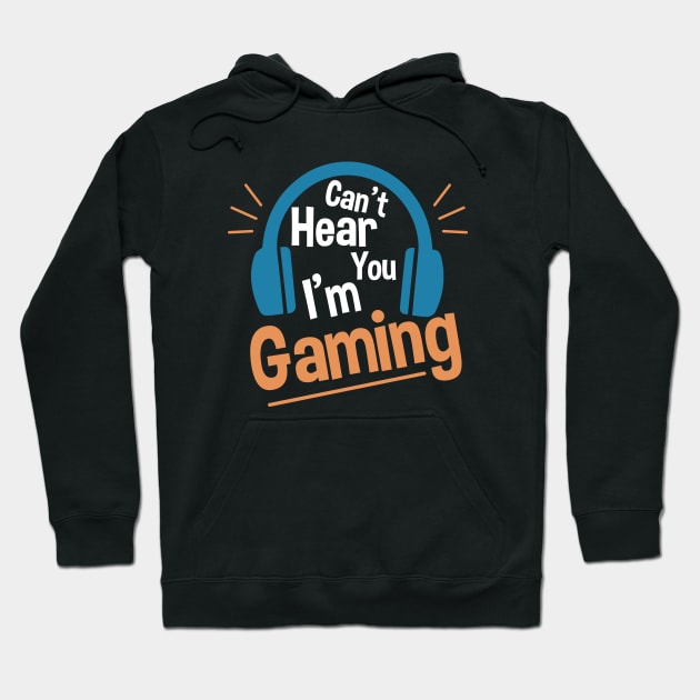 Headset Can't Hear You I'm Gaming - Funny Gamer Gift Hoodie by zerouss